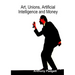Art, Unions, Artificial Intelligence and Money