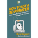 How To Use a 3D Printer