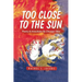 Too Close to the Sun: Poetry & Anecdotes by A Chicago-Okie