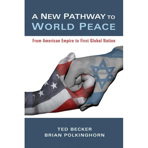 A New Pathway to World Peace: From American Empire to First Global Nation