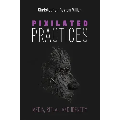 Pixilated Practices: Media, Ritual, and Identity