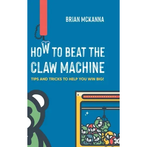 How to Beat the Claw Machine: Tips and Tricks to help you win big!