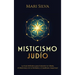 Misticismo Judío: La guía definitiva para entender la Cábala, el misticismo de la Merkabá y el jasidismo asquenazí