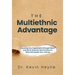 The Multiethnic Advantage: Elevating Your Organization Through Racial and Ethnic Diversity: Best Practices to Start and Sustain Your Journey