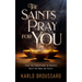 The Saints Pray for You: How the Christians in Heaven Help Us Here on Earth