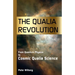 The Qualia Revolution: From Quantum Physics To Cosmic Qualia Science - 2Nd Edition