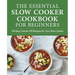 The Essential Slow Cooker Cookbook for Beginners: 100 Easy, Hands-Off Recipes for Your Slow Cooker