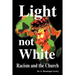 Light Not White: Racism and the Church