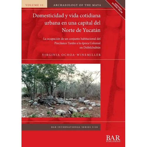 Domesticidad y vida cotidiana urbana en una capital del Norte de Yucatán: La ocupación de un conjunto habitacional del Preclásico Tardío a la época Co