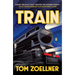 Train: Riding the Rails That Created the Modern World--from the Trans-Siberian to the Southwest Chief