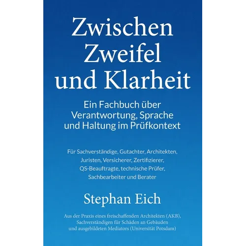 Zwischen Zweifel und Klarheit: Ein Fachbuch über Verantwortung, Sprache und Haltung im Prüfkontext