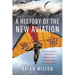 A History of the New Aviation: The Development of Paragliding, Hang-Gliding, Paramotoring and Microlighting