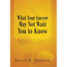 What Your Lawyer May Not Want You to Know
