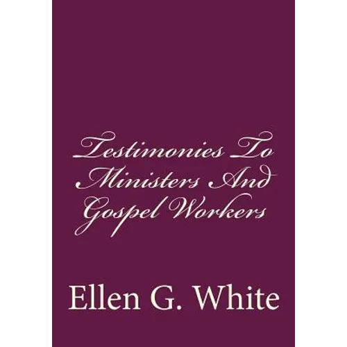 Testimonies To Ministers And Gospel Workers