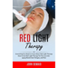 Red Light Therapy: Everything You Need to Know About Red Light Therapy (How to Use Red Light Therapy for Fat Loss Anti-aging Muscle Gain