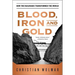 Blood, Iron, and Gold: How the Railroads Transformed the World