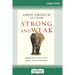 Strong and Weak: Embracing a Life of Love, Risk and True Flourishing (16pt Large Print Edition)