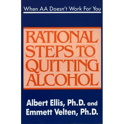 When AA Doesn't Work for You: Rational Steps to Quitting Alcohol