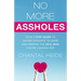 No More Assholes: Your 7 Step Guide to Saying Goodbye to Guys and Finding The Real Man You're Looking For