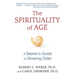 The Spirituality of Age: A Seeker's Guide to Growing Older