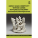 Dance and Creativity within Dance Movement Therapy: International Perspectives