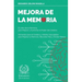 Mejora de la Memoria: El Libro de la Memoria para Mejorar y Aumentar el Poder del Cerebro - Alimentos para el Cerebro y Hábitos Saludables para Mejora