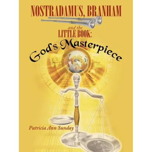 Nostradamus, Branham and the Little Book: God's Masterpiece