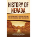 History of Nevada: A Captivating Guide to Historical Events and Facts You Should Know About the Silver State