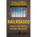 Railroaded: Framed For Murder, Fighting For Justice