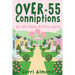 Over-55 Conniptions: An Old Biddy Battles Aging