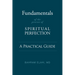 Fundamentals of the Process of Spiritual Perfection: A Practical Guide