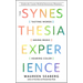 The Synesthesia Experience: Tasting Words, Seeing Music, and Hearing Color