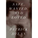 Safe, Wanted, and Loved: A Family Memoir of Mental Illness, Heartbreak, and Hope