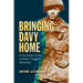 Bringing Davy Home: In the Shadow of War, a Soldier's Daughter Remembers