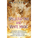 Spellcrafting and White Magic: Unlocking the Secrets of Protection Spells, Blessings, Spellcasting, Candle Magick, and Wiccan Rituals