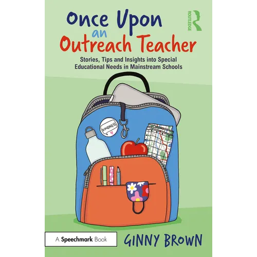 Once Upon an Outreach Teacher: Stories, Tips and Insights Into Special Educational Needs in Mainstream Schools