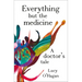 Everything But the Medicine: A Doctor's Tale