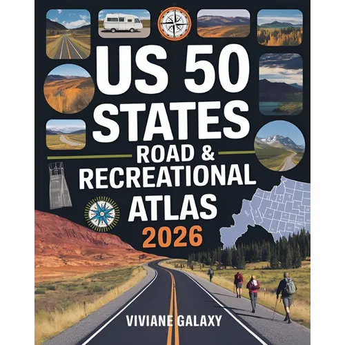 US 50 States Road & Recreational Atlas 2026: The Complete Tour Guide with Detailed Maps, Scenic Byways, RV Routes, Historic Landmarks, Campgrounds, Hi