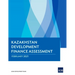 Kazakhstan Development Finance Assessment