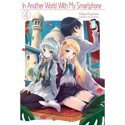 In Another World with My Smartphone: Volume 4 (Light Novel)