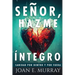 Señor, Hazme Íntegro: Sanidad Por Dentro Y Por Fuera