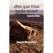 ¿Por qué Dios tarda tanto?