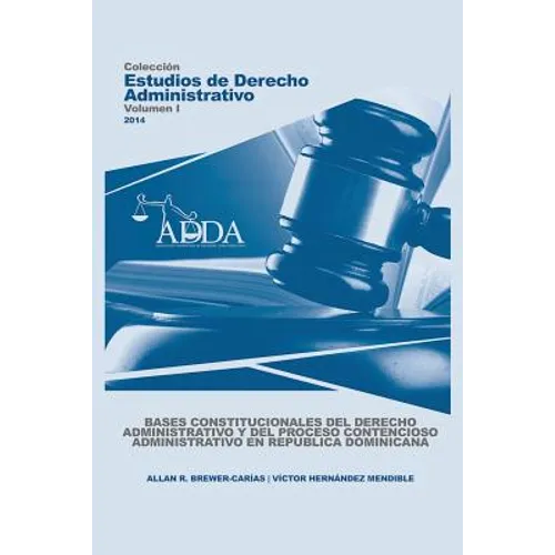 Bases Constitucionales del Derecho Administrativo Y del Proceso Contencioso Administrativo En Republica Dominicana
