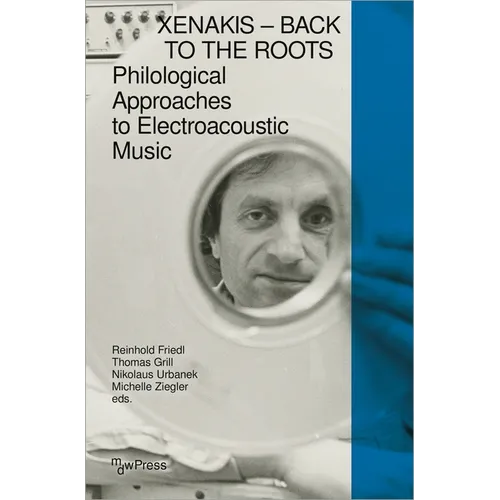 Xenakis - Back to the Roots: Philological Approaches to Electroacoustic Music
