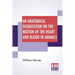 An Anatomical Disquisition On The Motion Of The Heart And Blood In Animals: Translated By Robert Willis, Revised & Edited By Alexander Bowie