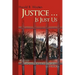 Justice ... Is Just Us: A Story for Anyone Who Believes in Change