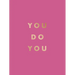 You Do You: Quotes to Uplift, Empower and Inspire