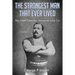 The Strongest Man That Ever Lived: (Original Version, Restored)