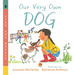 Our Very Own Dog: Taking Care of Your First Pet: Read and Wonder