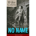 No Name (Mystery Classic): From the Prolific English Writer, Best Known for the Woman in White, Armadale, the Moonstone, the Dead Secret, Man and Wife